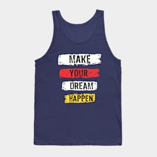 make your dream happen Tank Top